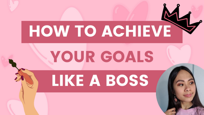 How to achieve your goals like a boss